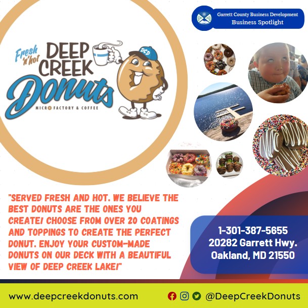 Today's Business Spotlight 🍩 is on Deep Creek Donuts!  
Visit them at www.deepcreekdonuts.com or Deep Creek Donuts
Follow us to see more daily Garrett County Business Spotlights! 
If you are interested in having your business featured contact Connor Norman at cnorman@garrettcountymd.gov. #businessdevelopment #garrettcountymd